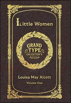 Large Print - Little Women, Volume 1 of 2 - Grand Type Collector's Edition - Matte Hardcover with Dust Jacket