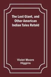 The Lost Giant, and Other American Indian Tales Retold