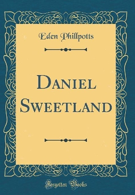 Daniel Sweetland (Classic Reprint)