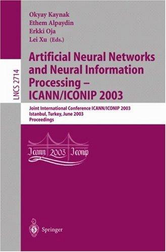 Artificial Neural Networks and Neural Information Processing - ICANN/ICONIP 2003: Joint International Conference ICANN/ICONIP 2003, Istanbul, Turkey, June 26-29, 2003, Proceedings