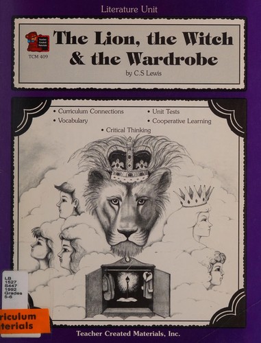 A Literature Unit for "the Lion, the Witch and the Wardrobe" by C.S. Lewis