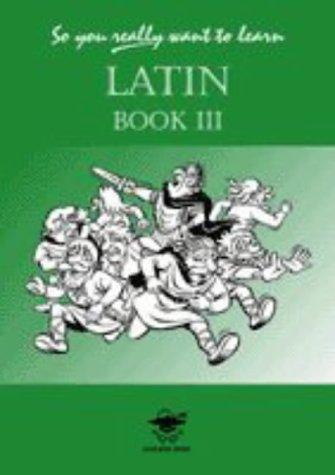 So You Really Want to Learn Latin: A Textbook for Common Entrance and GCSE