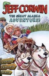 The Great Alaska Adventure!: Junior Explorer Series Book 2