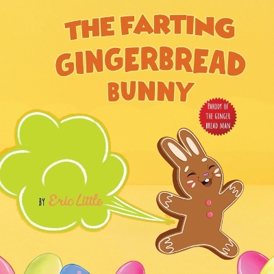Easter Basket Essentials: The Classic Tale of The Gingerbread Man But With A Funny Twist all Kids, Teens and The Whole Family Will Enjoy For Easter