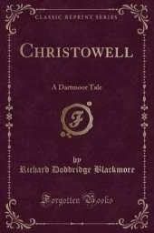 Christowell: A Dartmoor Tale (Classic Reprint)