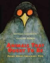 Animals That Ought to Be: Poems About Imaginary Pets