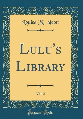 Lulu's Library, Vol. 2 (Classic Reprint)