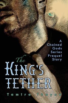 The King's Tether: A Chained Gods Series Prequel Story