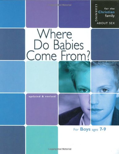 Where Do Babies Come From?: For Boys Ages 7-9 and Parents