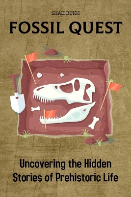 Fossil Quest: Uncovering the Hidden Stories of Prehistoric Life