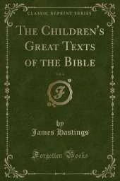 The Children's Great Texts of the Bible, Vol. 4 (Classic Reprint)