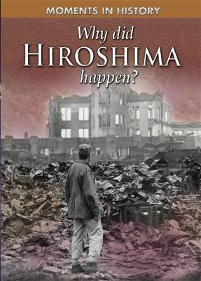 Why Did Hiroshima happen?