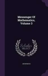Messenger of Mathematics, Volume 3