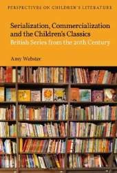 Serialization, Commercialization and the Children’s Classics: British Series from the 20th Century