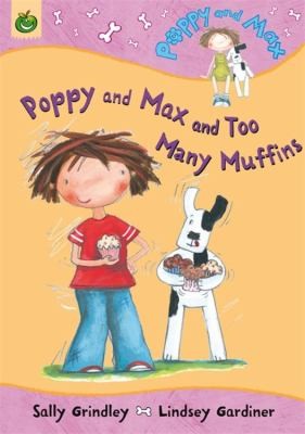 Poppy And Max: Poppy And Max and Too Many Muffins
