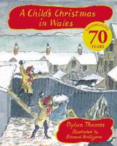 A Child's Christmas In Wales 70th Anniversary Edition: the timeless Christmas classic, celebrating 70 years