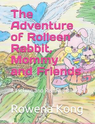 The Adventure of Rolleen Rabbit, Mommy and Friends: A Picture and Reading Book 3