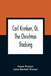 Carl Krinken, Or, The Christmas Stocking
