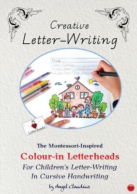Creative Letter-Writing: The Montessori-Inspired Colour-In Letterheads for Children's Letter-Writing in Cursive Handwriting