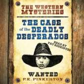 The P. K. Pinkerton Mysteries: The Case of the Deadly Desperados: Book 1