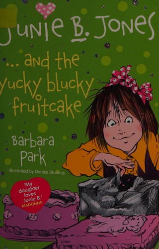 Junie B. Jones... and the Yucky Blucky Fruitcake