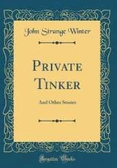 Private Tinker: And Other Stories (Classic Reprint)