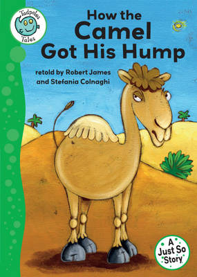 Tadpoles Tales: Just So Stories - How the Camel Got His Hump