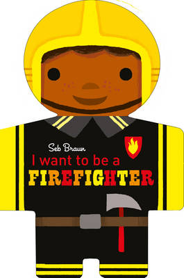 I want to be a Firefighter