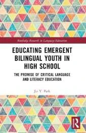 Educating Emergent Bilingual Youth in High School: The Promise of Critical Language and Literacy Education