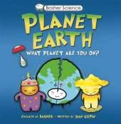 Basher Science: Planet Earth: What Planet Are You On?