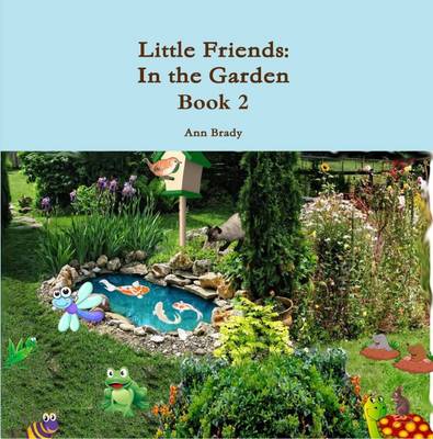 Little Friends: in the Garden