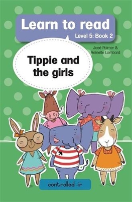 Learn to read (Level 5 Book 2): Tippie and the girls