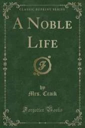 A Noble Life (Classic Reprint)