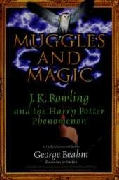 Muggles and Magic: J.K. Rowling and the Harry Potter Phenomenon
