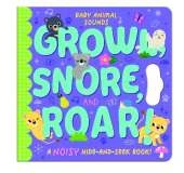 Growl, Snore, and Roar!: A noisy hide-and-seek book!