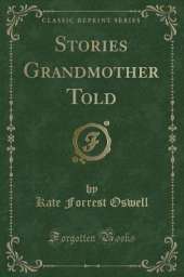 Stories Grandmother Told (Classic Reprint)