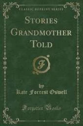 Stories Grandmother Told (Classic Reprint)