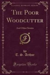 The Poor Woodcutter: And Other Stories (Classic Reprint)