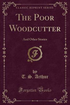 The Poor Woodcutter: And Other Stories (Classic Reprint)