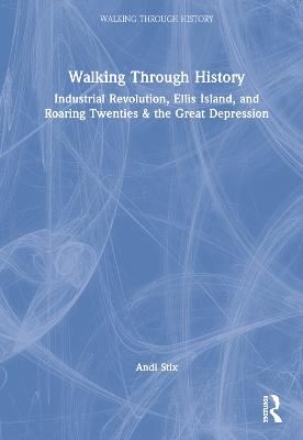 Walking Through History: Industrial Revolution, Ellis Island, and Roaring Twenties & the Great Depression