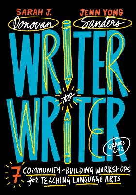 Writer to Writer: 7 Community-Building Workshops for Teaching Language Arts (Grades 6–12)
