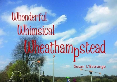 Whonderful Whimsical Wheathampstead