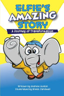 Elphie's Amazing Story: A Journey Of Transformation