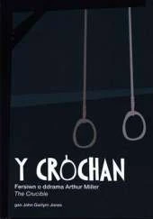 Y Crochan: Fersiwn O Ddrama Arthur Miller 'The Crucible'