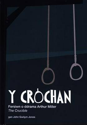 Y Crochan: Fersiwn O Ddrama Arthur Miller 'The Crucible'
