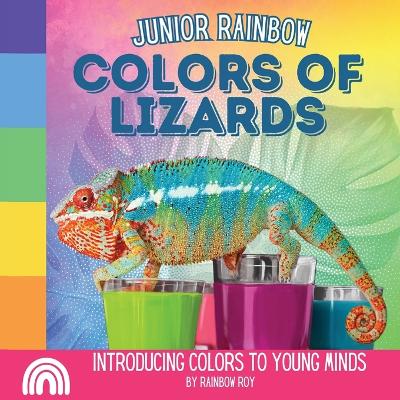 Junior Rainbow, Colors of Lizards: Introducing Colors to Young Minds