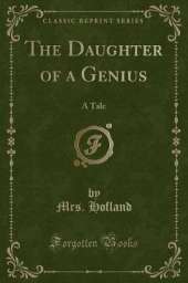 The Daughter of a Genius: A Tale (Classic Reprint)