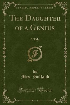 The Daughter of a Genius: A Tale (Classic Reprint)