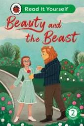 Beauty and the Beast: Read It Yourself - Level 2 Developing Reader