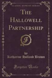 The Hallowell Partnership (Classic Reprint)